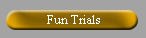 Fun Trials